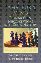 The Amateur's Mind: Turning Chess Misconceptions Into Chess Mastery  Jeremy Silman