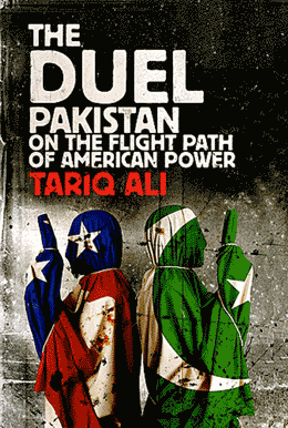 The Duel: Pakistan On The Flight Path Of American Power  Tariq Ali