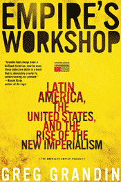 Empires Workshop: Latin America, the United States and the rise of the new imperialism  Greg Grandin