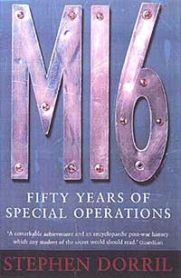 MI6: FIFTY YEARS OF SPECIAL OPERATIONS
Stephen Dorril
ISBN: 1-85702-701-9
Fourth Estate
London