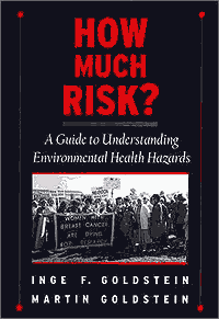 How Much Risk:
A Guide To Understanding Environmental Hazards
by Inge F Goldstein & Martin Goldstein
0195139941
GO TO:
OUP
